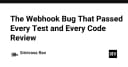 Khi Webhook phản bội niềm tin: Bài học đắt giá từ lỗi logic vượt qua mọi vòng kiểm thử