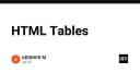 HTML Tables: Từ tư duy cấu trúc cơ bản đến kỹ thuật tối ưu hóa giao diện hiện đại