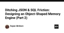 Loại bỏ ma sát giữa JSON và SQL: Thiết kế Memory Engine dạng đối tượng (Phần 2)