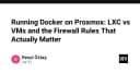Chạy Docker trên Proxmox: So sánh LXC và VM cùng các quy tắc Firewall tối quan trọng