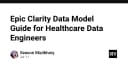 Hướng dẫn chuyên sâu về Epic Clarity Data Model dành cho kỹ sư dữ liệu y tế