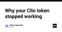 Giải mã sự cố Clio Token: Tại sao hệ thống xác thực của bạn đột ngột ngừng hoạt động?