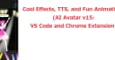 AI Avatar v15: Mang sự sống vào VS Code và Chrome với TTS, Hiệu ứng CSS và Hoạt ảnh 3D cực chất