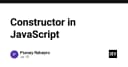 Constructor trong JavaScript: Nền tảng cốt lõi cho lập trình hướng đối tượng