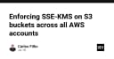 Chiến lược ép buộc SSE-KMS trên S3 Buckets cho toàn bộ tài khoản AWS: Hướng dẫn kỹ thuật chuyên sâu