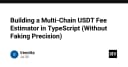 Xây dựng công cụ ước tính phí giao dịch USDT đa chuỗi với TypeScript: Kỹ thuật xử lý số học chính xác