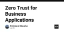 Zero Trust: Kiến trúc bảo mật tất yếu cho các ứng dụng doanh nghiệp hiện đại