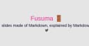 Fusuma: Giải pháp tối ưu hóa quy trình chuyển đổi Markdown thành Slides, PDF và Social Card chuyên nghiệp
