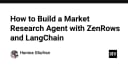 Xây dựng AI Agent nghiên cứu thị trường tự động với ZenRows và LangChain: Hướng dẫn thực chiến