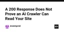 Tại sao phản hồi HTTP 200 không chứng minh được AI Crawler đã đọc nội dung website của bạn?