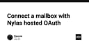 Tối ưu hóa kết nối Mailbox với Nylas Hosted OAuth: Hướng dẫn kỹ thuật toàn diện