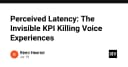 Perceived Latency: Chỉ số vô hình đang âm thầm giết chết trải nghiệm Voice AI