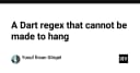 Giải mã Regex trong Dart: Xây dựng biểu thức chính quy không bao giờ bị treo