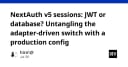 NextAuth v5: Lựa chọn giữa JWT và Database - Giải mã cơ chế Adapter trong môi trường Production