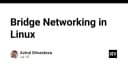 Giải mã Bridge Networking trong Linux: Kỹ thuật kết nối mạng ảo cho lập trình viên hệ thống