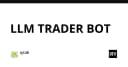 Xây dựng LLM Trader Bot: Khi trí tuệ nhân tạo tái định nghĩa chiến lược giao dịch tự động