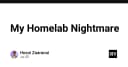 Cơn ác mộng Homelab: Khi những sai lầm trong quản trị hạ tầng trở thành bài học đắt giá
