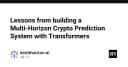 Xây dựng hệ thống dự đoán Crypto đa khung thời gian với kiến trúc Transformer: Những bài học đắt giá