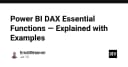 Làm chủ DAX trong Power BI: Phân tích các hàm thiết yếu cho lập trình viên dữ liệu