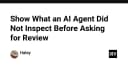 Tối ưu hóa quy trình Code Review: Khi AI Agent cần minh bạch hóa những gì nó đã bỏ qua