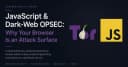 Thách thức OPSEC với JavaScript: Giải mã Fingerprinting, lỗ hổng khai thác và bảo mật trình duyệt