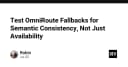 Kiểm thử OmniRoute Fallbacks: Đảm bảo tính nhất quán ngữ nghĩa thay vì chỉ chú trọng khả năng sẵn sàng