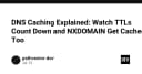 Giải mã DNS Caching: Khi TTL đếm ngược và NXDOMAIN cũng bị lưu vào bộ nhớ đệm