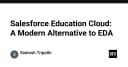 Salesforce Education Cloud: Tương lai của quản trị giáo dục thay thế EDA