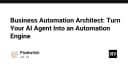 Business Automation Architect: Chuyển đổi AI Agent thành cỗ máy tự động hóa vận hành