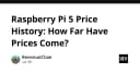 Lịch sử giá Raspberry Pi 5: Nhìn lại hành trình biến động của chiếc máy tính đơn bo phổ biến nhất thế giới