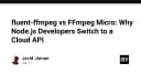 Fluent-ffmpeg hay FFmpeg Micro: Tại sao lập trình viên Node.js đang chuyển dịch sang Cloud API?