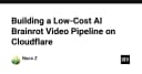 Xây dựng Pipeline AI tạo video Brainrot chi phí thấp trên Cloudflare: Hướng dẫn kỹ thuật toàn diện