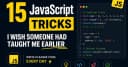 15 thủ thuật JavaScript chuyên sâu giúp tối ưu hiệu năng và nâng tầm kỹ năng lập trình