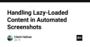 Kỹ thuật tối ưu hóa nội dung Lazy-Loaded trong tự động hóa chụp ảnh màn hình