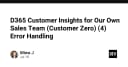 Xây dựng cơ chế xử lý lỗi (Error Handling) trong Dynamics 365 Customer Insights: Bài học từ dự án Customer Zero