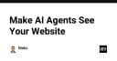 Tối ưu hóa giao diện Website cho AI Agents: Khi khả năng quan sát định nghĩa lại trải nghiệm người dùng