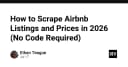 Hướng dẫn kỹ thuật: Cách thu thập dữ liệu Airbnb hiệu quả trong năm 2026 mà không cần viết code