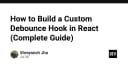 Xây dựng Custom Debounce Hook trong React: Tối ưu hóa hiệu năng ứng dụng từ A-Z