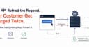 Thảm họa API Retry: Khi sự tự động hóa khiến khách hàng của bạn bị trừ tiền hai lần
