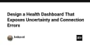 Thiết kế Health Dashboard: Nghệ thuật hiển thị sự bất định và lỗi kết nối trong hệ thống