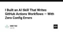 Xây dựng AI Skill tự động hóa GitHub Actions Workflows: Giải pháp loại bỏ hoàn toàn lỗi cấu hình