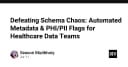Chấm dứt sự hỗn loạn về Schema: Tự động hóa Metadata và quản lý dữ liệu PHI/PII trong y tế
