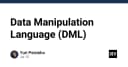 Giải mã Data Manipulation Language (DML): Nền tảng cốt lõi trong thao tác dữ liệu