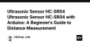 Hướng dẫn chi tiết làm chủ cảm biến siêu âm HC-SR04 với Arduino cho người mới bắt đầu