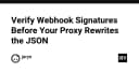 Tại sao bạn phải xác thực Webhook Signature trước khi Proxy can thiệp vào JSON?