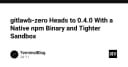 Gitlawb-zero 0.4.0: Bước tiến đột phá với Native npm Binary và cơ chế Sandbox bảo mật