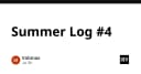 Summer Log 4: Nhìn lại hệ sinh thái phát triển cộng đồng và những cột mốc đáng chú ý