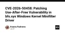CVE-2026-50458: Phân tích và khắc phục lỗ hổng Use-After-Free trong Driver Minifilter bfs.sys