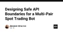 Thiết kế ranh giới API an toàn cho Bot giao dịch Spot đa cặp: Chiến lược từ góc nhìn kỹ thuật