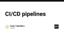 CI/CD Pipelines: Tối ưu hóa quy trình triển khai phần mềm trong kỷ nguyên tự động hóa